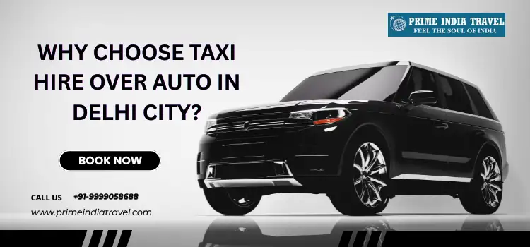 Why Choose Prime India Travel For Delhi City Taxi Booking